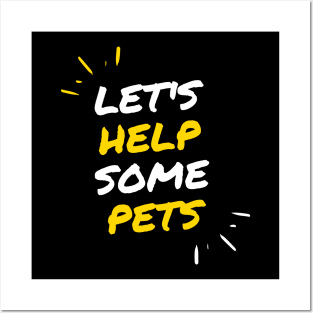 Lets help some pets Posters and Art